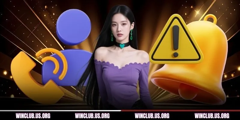 Lưu ý khi liên hệ WINCLUB bạn cần hiểu rõ